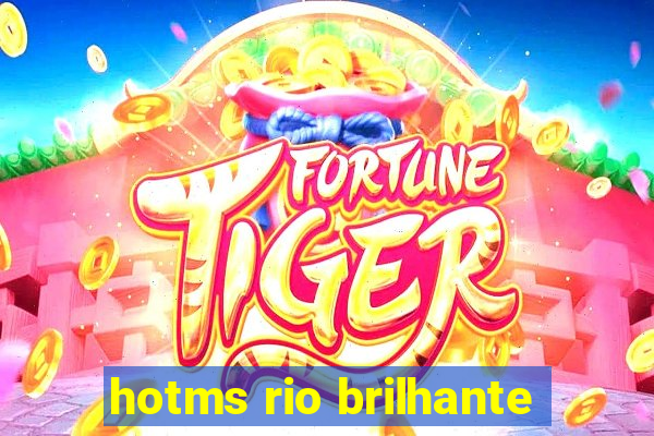 hotms rio brilhante